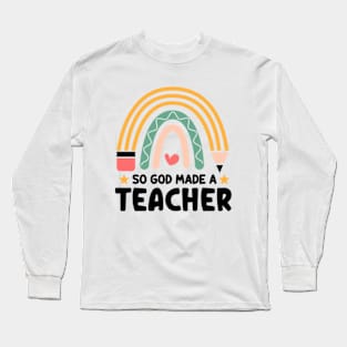 So God Made Me a Teacher Long Sleeve T-Shirt